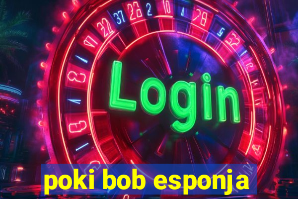 poki bob esponja